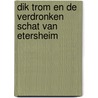 Dik Trom en de verdronken schat van Etersheim door Ton van der Lee