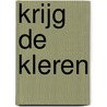 Krijg de kleren door Marieke Honingh