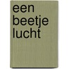 Een beetje lucht by Unknown