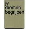 Je dromen begrijpen door Jolande Bijl