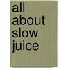 All about slow juice door Linda van den Engel