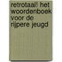 Retrotaal! Het woordenboek voor de rijpere jeugd