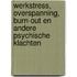 Werkstress, overspanning, burn-out en andere psychische klachten