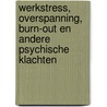 Werkstress, overspanning, burn-out en andere psychische klachten door Kees Hoogduin