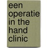 Een operatie in the hand clinic door Onbekend