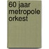 60 jaar Metropole Orkest