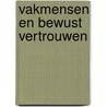 Vakmensen en bewust vertrouwen by Marc van der Meer