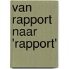 Van rapport naar 'rapport' by Ivo De Loo