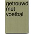 Getrouwd met voetbal