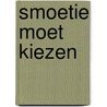 Smoetie moet kiezen door Magda Praet