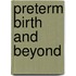 Preterm birth and beyond