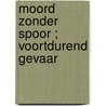 Moord zonder spoor ; Voortdurend gevaar door Robin Perini