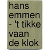 Hans Emmen - 't Tikke vaan de klok door Onbekend