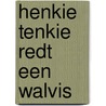 Henkie Tenkie redt een walvis by Harmen van Straaten