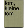 Tom, kleine Tom door Barbara Constantine