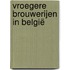 Vroegere brouwerijen in België
