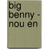 Big Benny - Nou en