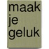 Maak je Geluk