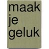 Maak je Geluk by Esther Kreukniet
