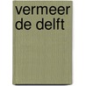 Vermeer de Delft door Michel van Maarseveen