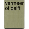 Vermeer of Delft door Michel van Maarseveen
