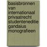 Basisbronnen van internationaal privaatrecht studenteneditie gandaius monografieen door Onbekend