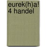 Eurek(h)a! 4 Handel by Marcel Dirkx Raven Berckmoes