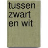 Tussen zwart en wit door Hildevos