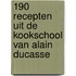 190 recepten uit de kookschool van Alain Ducasse