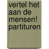 Vertel het aan de mensen! partituren by Moniek Vermeulen