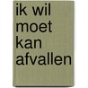 Ik wil moet kan afvallen by Hanneke de Bruin