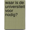 Waar is de universiteit voor nodig? door Stefan Collini