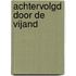 Achtervolgd door de vijand