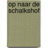 Op naar de Schalkshof door Piet Driessen