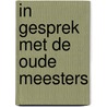 In gesprek met de oude meesters door Joost Geevers