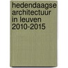 Hedendaagse architectuur in Leuven 2010-2015 door Sandrine Lambert
