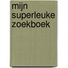 Mijn superleuke zoekboek door Lila L. Leiber