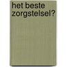 Het beste zorgstelsel? door W.P.M.M. van de Ven