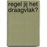 Regel jij het draagvlak? door Monica Wigman