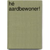 Hé aardbewoner! by Marc ter Horst