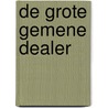 De grote gemene dealer door Marc de Bel