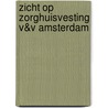 Zicht op Zorghuisvesting V&V Amsterdam door Pieter Graaff