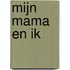 Mijn mama en ik