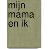Mijn mama en ik door Camilla De La Bedoyere