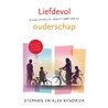 Liefdevol ouderschap by Stephen Kendrick