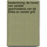 Bestemming: de haven van zeistde geschiedenis van de Biltse en Zeister grift. door Pieter Veraart