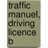Traffic manuel, driving licence B door C.G.C.P. Verstappen