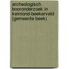 Archeologisch booronderzoek in Kelmond-Beekerveld (gemeente Beek) door J.W. de Kort