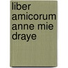 Liber amicorum Anne Mie Draye door Johan Ackaert