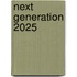 Next generation 2025